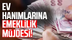 Ev Hanımlarına Emeklilik Yolu Açılıyor! Devlet Destekli Yeni Model Masada - Besid